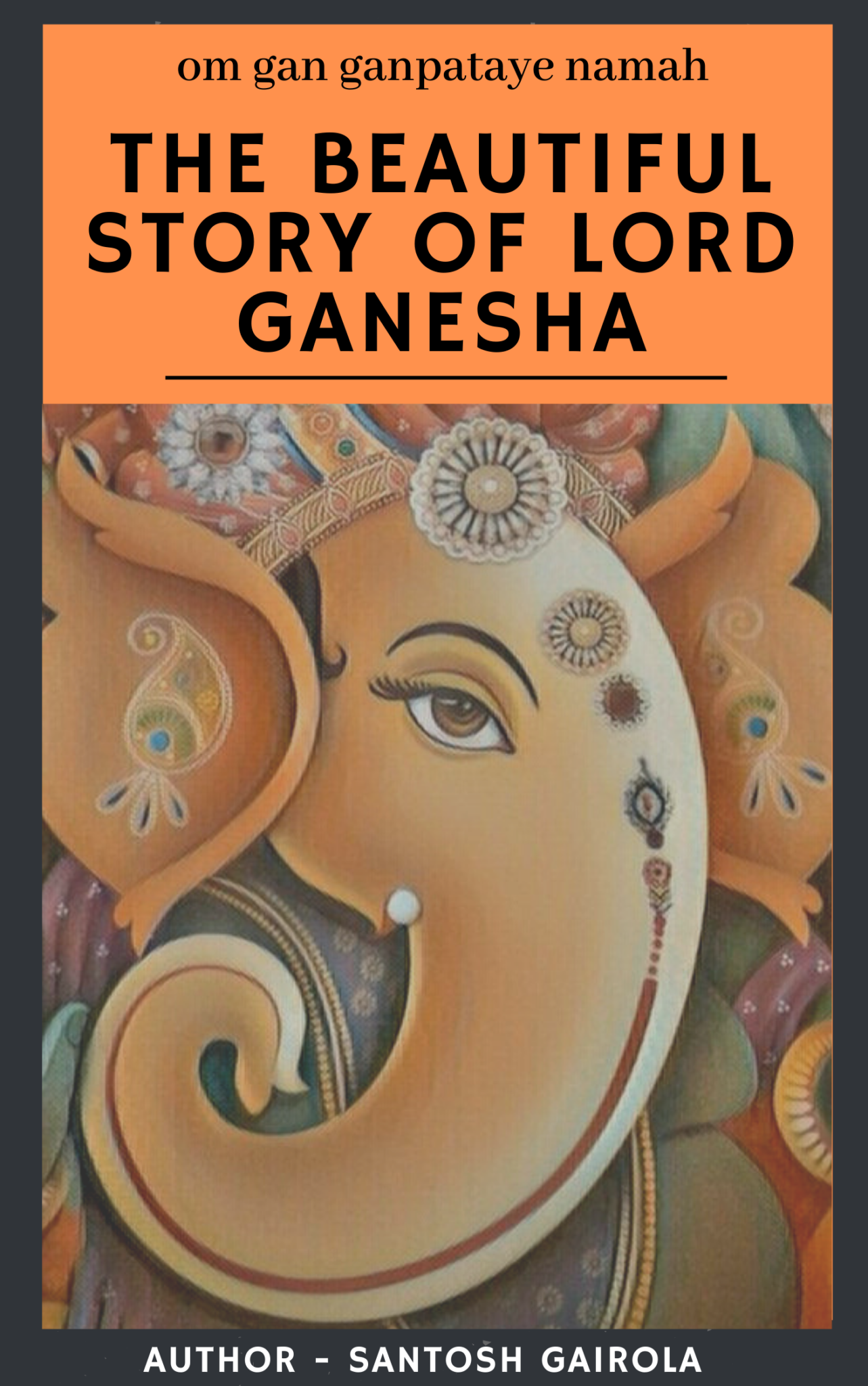 The beautiful story of Lord Ganesha: The remover of obstacles