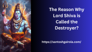 The reason why Lord Shiva is called the destroyer
