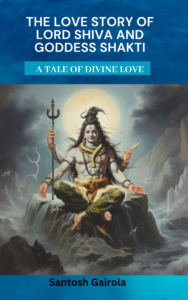 The love story of lord Shiva and Goddess Shakti