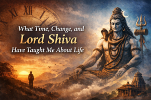 What Time, Change, and Lord Shiva Have Taught Me About Life